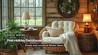 Cozy Luxe: Embracing Post Holiday Winter Farmhouse Charm