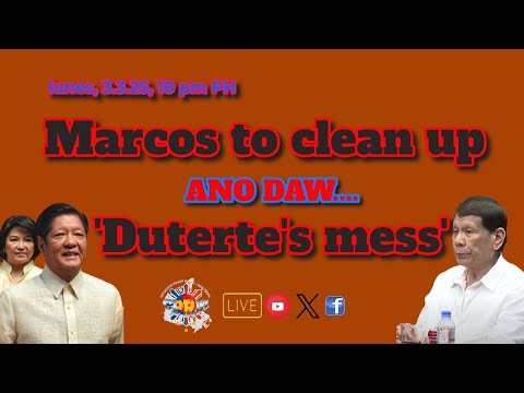 Marcos to clean up 'Duterte's mess' ANO DAW?