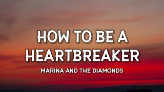 Marina And The Diamonds - How To Be a heartbreaker (Lyrics) This is how to be a heartbreaker