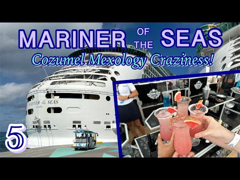 Mariner of the Seas: Cozumel Mexology craziness! | PART 5, December 2022