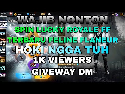 SPIN LUCKY ROYALE FF TERBARU BUNDLE FELINE FLANEUR KASIH TUTOR HOKI DONG