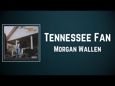 Morgan Wallen - Tennessee Fan (Lyrics)