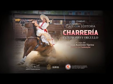 Café con Historia / Charrería. Patrimonio y orgullo / Cronista de Cadereyta