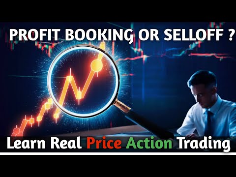 Profit Booking Or Real Selloff ? || Learn Real Price Action Trading