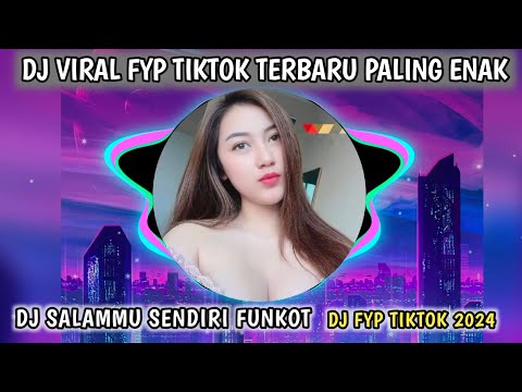 DJ SALAHMU SENDIRI - DJ FUNKOT VIRAL TIKTOK TERBARU 2024