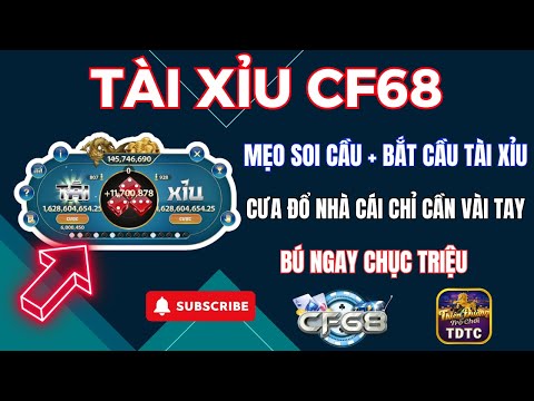 CF68 | Tài xỉu CF68 | Mẹo soi cầu - bắt cầu tài xỉu chuẩn - chiến thắng trong vài tay có ngay chục M