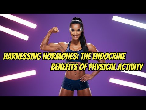 Harnessing Hormones: The Endocrine Benefits of Physical Activity#HarnessingHormones#HormoneHealth