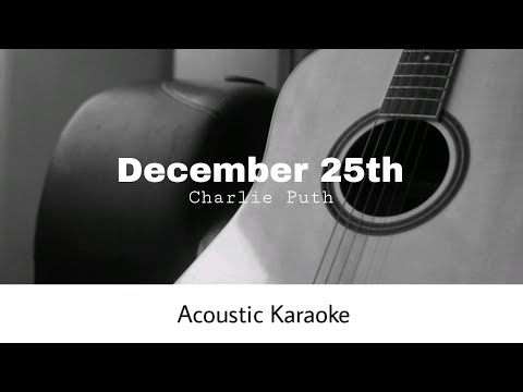 Charlie Puth - December 25th (Acoustic Karaoke)