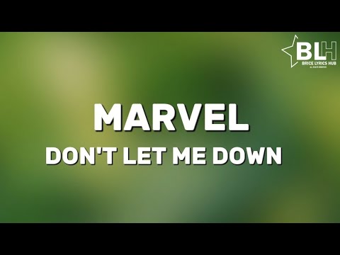 Marvel - Don't Let Me Down (Lyrics)