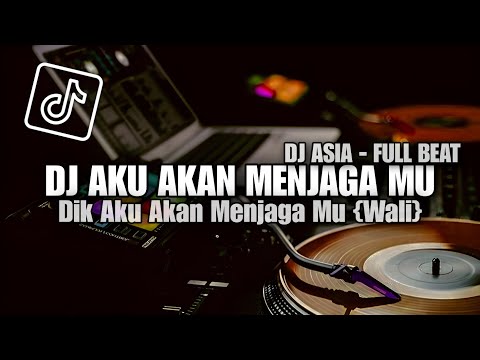 DJ KU AKAN MENJAGAMU FULL BEAT - WALI DIK (DJ ASIA)