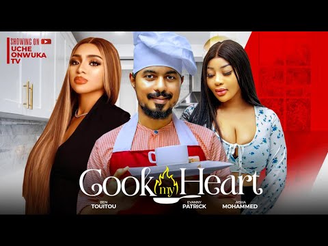 COOK MY HEART (Full Movie) NEW BEN TOUITOU, EVANNY PATRICK, AISHAT MOHAMMED 2024 NIGERIAN MOVIES