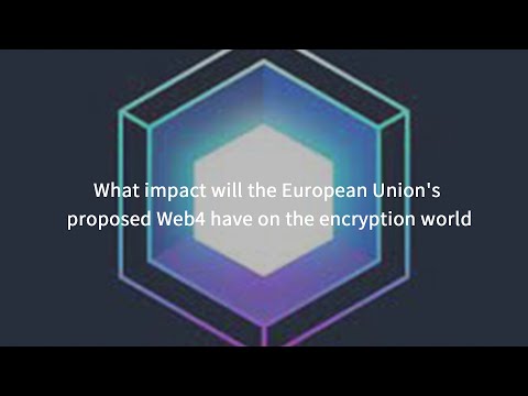 KNOWHERE丨What impact will the European Union's proposed Web4 have on the encryption world