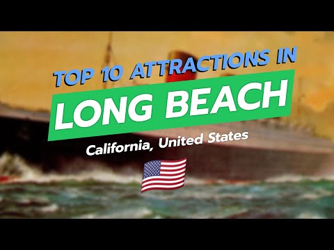 Top 10 Attractions in Long Beach, California 🌊🏖️