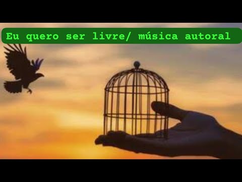 Eu quero ser livre ( valerianoalves)