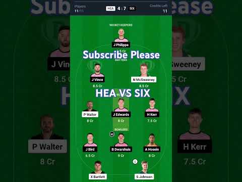 HEA vs SIX Dream11 Prediction | HEA vs SIX Dream11 Team | HEA vs SIX T20 Dream11 Prediction |