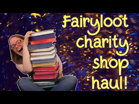 GREATEST CHARITY SHOP HAUL EVER?! | finding Fairyloot books in a charity shop and going bankrupt