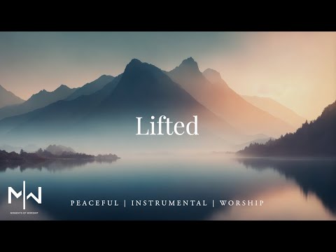 Lifted | Soaking Worship Music Into Heavenly Sounds // Instrumental Soaking Worship