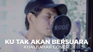 KU TAK AKAN BERSUARA | NIKE ARDILLA (COVER BY KHAI BAHAR)