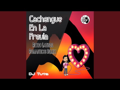 Cachengue en la Previa (Retro Latinos Romanticos Remix)