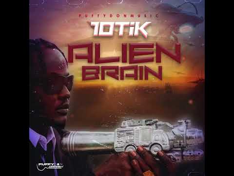 10Tik puffydonmusic Alien Brain official audio 1057Riddim