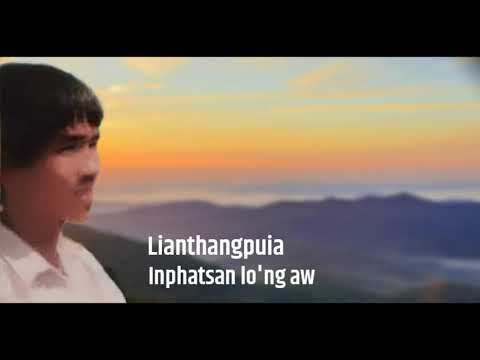 Lianthangpuia - Inphatsan lo'ng aw