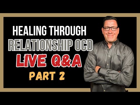 Healing Through RELATIONSHIP OCD (Q&A) Part 2