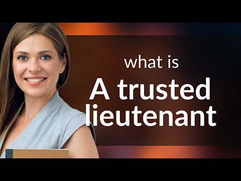 Unveiling the Role: Understanding "A Trusted Lieutenant"