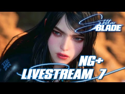 🔴Tying up loose ends 【 Stellar Blade 】 Stream 7 ► Blind Playthrough PS5