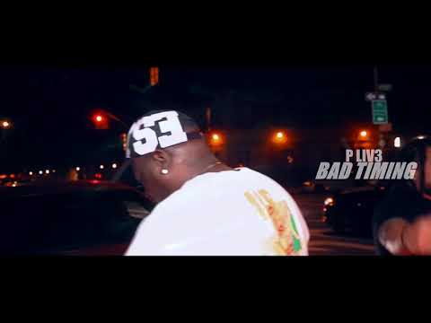 P Liv3 - Bad Timing (Official Video) Shot By| E&E