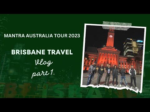 MANTRA | AUSTRALIA TOUR  VLOG 2023 | BRISBANE PART 1.