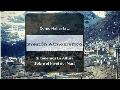 Como Hallar la Presion Atmosferica Dada la Altura sobre el Nivel del Mar