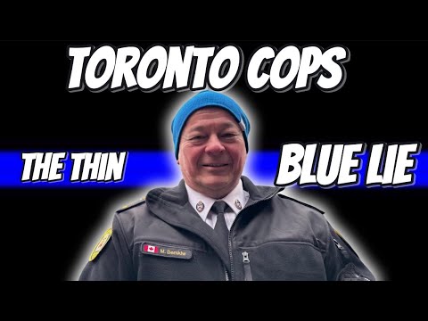 TORONTO POLICE- The Thin Blue LIE