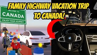 Roblox Roleplay - Realistic Family Highway Vacation Greenville to Canada - Border