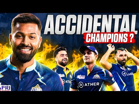 Gujarat Titans were ACCIDENTAL Champions?