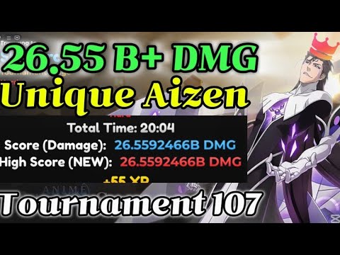 [UNIQUE AIZEN] 26.55 B+ DMG START TOURNAMENT 107 in Anime Adventures