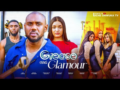 GREASE AND GLAMOUR (Full Movie) EDDIE WATSON, GENEVIEVE EDWIN, ROY ADEKA 2024 NIGERIAN FULL MOVIE