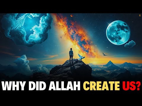 WHY DID ALLAH CREATE US? THE ANSWER WILL SURPRISE YOU!