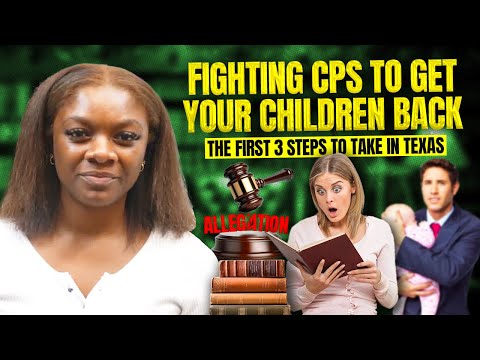 The First 3 Steps to Take in Texas to get your Children Back from CPS