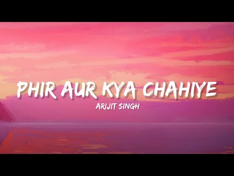 Phir Aur Kya Chahiye - Arijit Singh (Lyrics) | Lyrical Bam Hindi