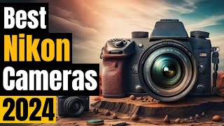 Best Nikon Cameras in 2024 [Elevate Your Photography]