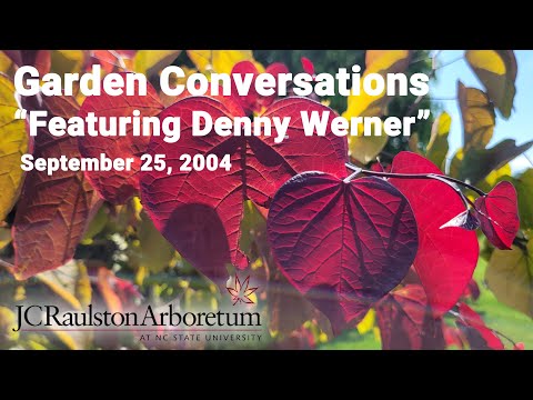 Garden Conversations - "Ornamental Plant Breeding Featuring Denny Werner"