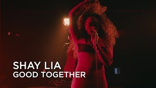 Shay Lia | Good Together | First Play Live