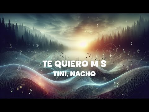 TINI, Nacho - Te Quiero Más (Lyrics)