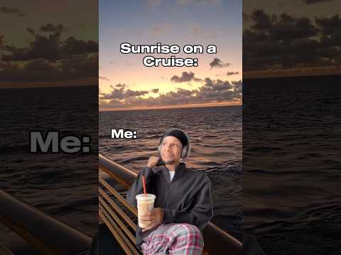 Do you wake up for the Sunrise on your Cruise? 🌅🛳😂 #cruisememe #cruisehumor #sunrise