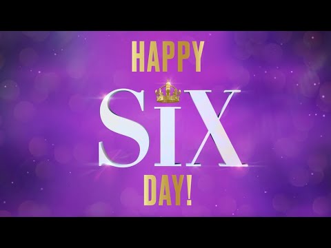 Happy SIX Day! 👑