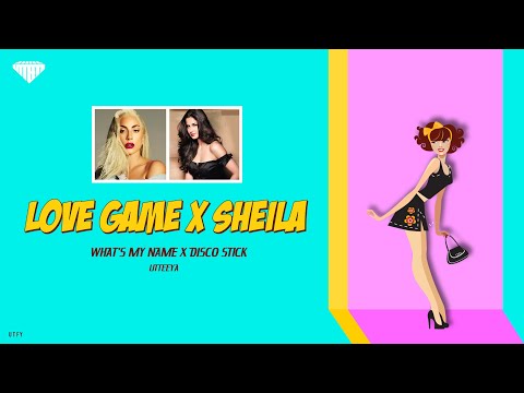 Love Game x Sheila Song • What's My Name x Disco Stick • Let's Have Some Fun This Beat • @Utteeya