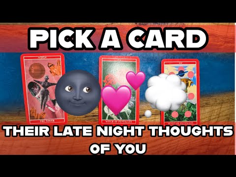 💗 their late night thoughts about you 💭 🔮 pick a card tarot reading