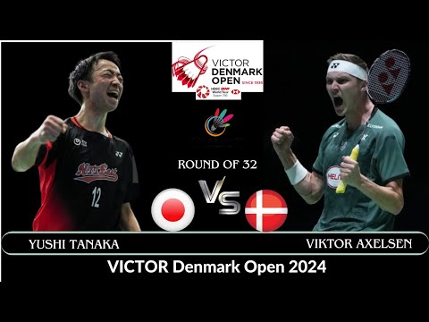 Yushi TANAKA (JPN) vs Viktor AXELSEN (DEN)[MS]R 32 | VICTOR Denmark Open 2024 Badminton