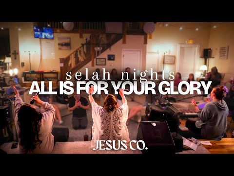 All Is For Your Glory | JesusCo Selah Nights - Spontaneous Worship at the Jesus Co. House 9.1.23