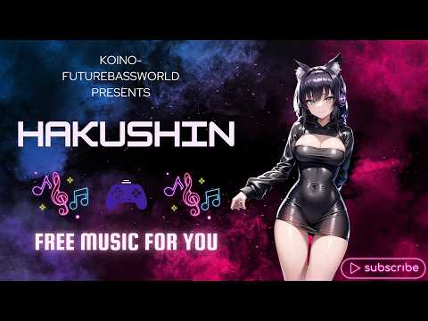 [kawaii Future bass]Hakushin~迫真~『Free Music』